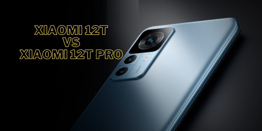 Xiaomi 12T Vs Xiaomi 12T Pro